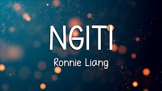 NGITI  RONNIE LIANG LYRICS [upl. by Leahkim]