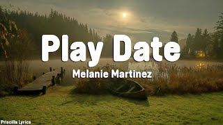 Melanie Martinez  Play Date Lyrics [upl. by Ahseet315]