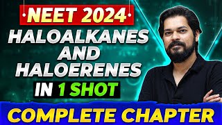 HALOALKANES AND HALOARENES in One Shot  Complete Chapter Of Organic Chemistry  NEET 2024 [upl. by Anahs663]