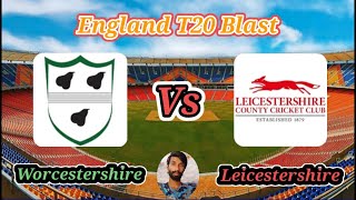 Worcestershire vs Leicestershire  North Group  Vitality T20 Blast [upl. by Bullis897]