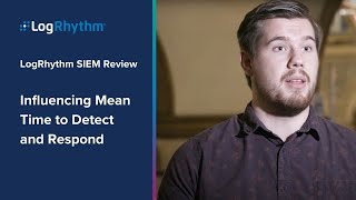 LogRhythm User Review  Influencing Mean Time to Detect and Respond [upl. by Eicnarf]