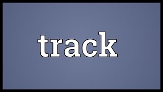 Track Meaning [upl. by Ferree]