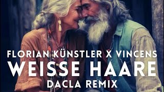 Florian Künstler x Vincens  Weisse Haare Dacla Remix [upl. by Ahsinet]