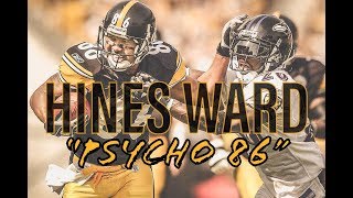 Hines Ward Ultimate Career Highlights  quotPsycho 86quot [upl. by Nuavahs]