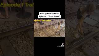 Back packer in Hanoi Episode 1 Train Street [upl. by Santiago]