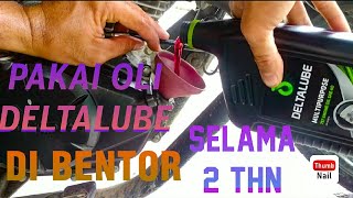 TUTORIAL PEMAKAIAN OLI DELTALUBE DI BENTOR VERZA SELAMA 2 TAHUN  BENTOR MOTOVLOG [upl. by Drannek]