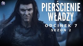 PIERŚCIENIE WŁADZY S2  Śródziemie w ogniu Najlepszy odcinek dotychczas  Omówienie odcinka 7 [upl. by Neeron583]