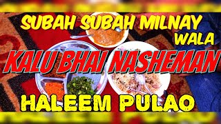 KALU BHAI NASHEMAN Subah Subah Milnay Wala Haleem Pulao  Famous Haleem Pulao Karachi [upl. by Yrogerg]