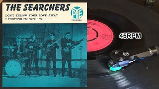 The Searchers  Dont Throw Your Love Away 1964 Pye Records  7N15630 Vinyl 7quot 45 RPM Single [upl. by Haikezeh197]