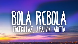 Tropkillaz J Balvin Anitta  Bola Rebola Letra [upl. by Pich135]