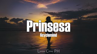 6cyclemind  Prinsesa Lyrics [upl. by Fine]