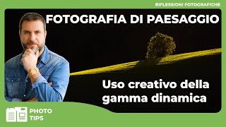 FOTOGRAFIA DI PAESAGGIO  USO CREATIVO DELLA GAMMA DINAMICA [upl. by Yeltihw]