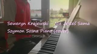 Seweryn Krajewski  Nie Jesteś Sama piano cover [upl. by Adnert]