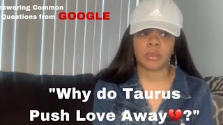 “Why do Tauruses Push Love Away” ♉️ Answering Common Questions [upl. by Anum]