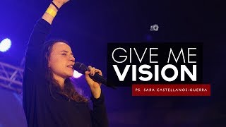 Give Me Vision by Pastor Sara CastellanosGuerra [upl. by Cletus]