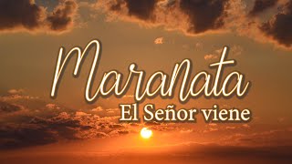 Maranata El Señor Viene [upl. by Madda]