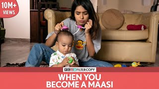 FilterCopy  When You Become A Maasi  मासी बनने का एहसास  Ft Devika and Nishaad [upl. by Kettie]