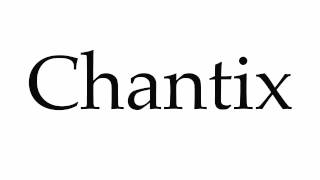 How to Pronounce Chantix [upl. by Aredna568]