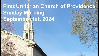 First Unitarian Church of Providence Sunday Morning September 1st 2024 [upl. by Jillie]