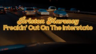 Briston Maroney  Freakin Out On The Interstate [upl. by Anihtyc]