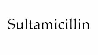 How to Pronounce Sultamicillin [upl. by Li]