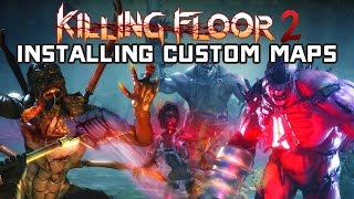 Tutorial How to Install Custom Killing Floor 2 Maps Manually [upl. by Atiragram]