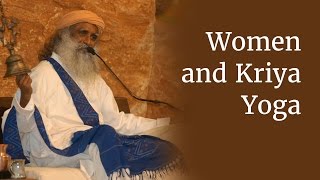 Women and Kriya Yoga ­ quotWomen in Spiritualityquot Series  Sadhguru [upl. by Temirf448]