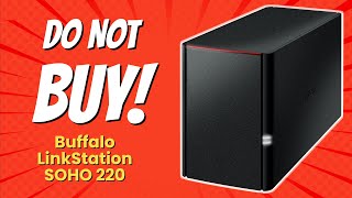 DONT BUY Buffalo LinkStation SOHO 220 BEFORE WATCHING THIS VIDEO 🚫😱 7 Reasons [upl. by Ahsiea132]