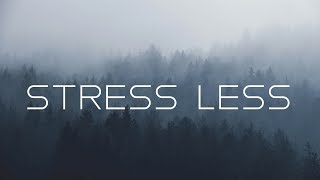 Stress less  Beautiful Ambient Mix [upl. by Androw]