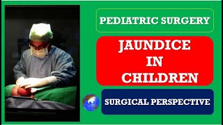 JAUNDICE IN CHILDREN Surgical Perspective How to DIAGNOSEampTREAT Pediatric Surgery [upl. by Ayatnohs]