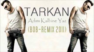 TARKAN  ADIMI KALBINE YAZ BOBREMIX 2O11 [upl. by Nemsaj978]