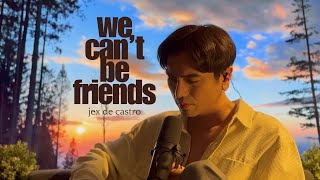 We Cant Be Friends  Jex de Castro cover [upl. by Ahsad]