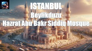 Hazrat Abu Bakr Siddiq Mosque  Beylikduzu  Istanbul 4K  Turkey 4K  Azan [upl. by Maxine]