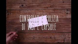 Il controllo e la pulizia di vasi e capsule – Quattro Stagioni Bormioli Rocco [upl. by Korwun281]