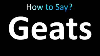 How to Pronounce Geats [upl. by Keri392]