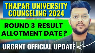 THAPAR University Counseling 2024 Round 3 schedule  Urgent official update on thapar thapar2024 [upl. by Ahseret882]