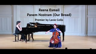 Premiere of Reena Esmail  Panem Nostram Our Bread Theme from Concerto for You  Lavie Cello 13 [upl. by Eerol]