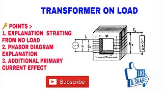 9 TRANSFORMER ON LOAD  CONDITION OF TRANSFORMER WHEN IT IS LOADED AND PHASOR DIAGRAM [upl. by Piderit]