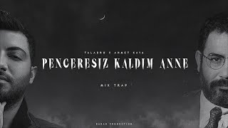 Taladro X Ahmet Kaya  Penceresiz Kaldım Anne  Mix [upl. by Emia910]