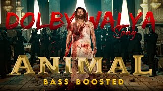 Dolby walya Animal Song  Animal Movie  Bass Boosted  DELUXEBEATS23 [upl. by Steven]