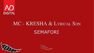 MC KRESHA X LYRICAL SON  SEMAFORI [upl. by Ardnuhsal682]