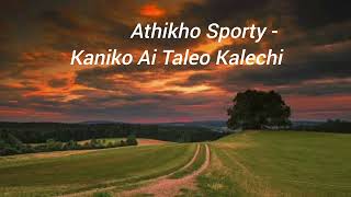 Athikho Sporty  Kaniko Ai Taleo Kalechi  Mao love song [upl. by Tybi]