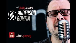 MÚSICA SOPRO  LIVE SESSION Anderson Bomfim [upl. by Repip]