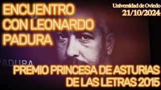 Encuentro Leonardo Padura Premio Princesa de Asturias de las Letras 2015 UniOvi a 21102024 [upl. by Derreg]