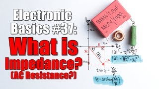 Electronic Basics 37 What is Impedance AC Resistance [upl. by Notsa]