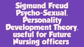 Sigmund Freud PsychoSexualPersonality Development Theory Most useful for Future Nursing officers [upl. by Secundas346]