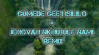 Isililo  Gumede Gee  Jehovah nkhubule nami REMIX  Gwijo medley [upl. by Mossolb]