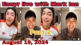 Esnyr live with Mark Ian August 18 2024 part 2 esnyr [upl. by Ariaek]