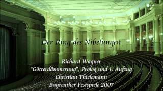 Wagner quotGötterdämmerungquot Prologue and Act 1  Thielemann Bayreuth 2007 [upl. by Jessalin]