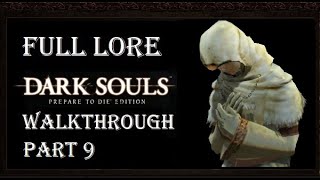 DARK SOULS™ Prepare To Die™ Edition  Full Lore Walkthrough Part 9 [upl. by Gnav200]